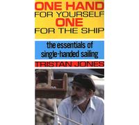 One Hand for Yourself, One for the Ship: The Essentials of Single-Handed Sailing