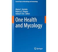 One Health and Mycology (Current Topics in Microbiology and Immunology, 446)