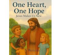 One Heart, One Hope: Jesus Makes Us New (Little Hearts, Big Truths)
