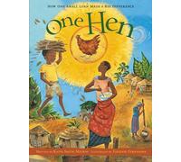 One Hen: How One Small Loan Made a Big Difference: 5 (CitizenKid)