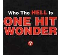 One Hit Wonder - Who The Hell is One Hit Wonder