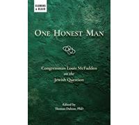 One Honest Man: Congressman Louis McFadden on the Jewish Question