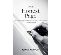 One Honest Page: How Writing Brings Emotional Clarity, Calm, and Self Understanding: 1 (Non Fiction/Self Help)