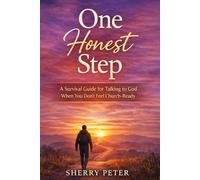 ONE HONEST STEP: A Survival Guide for Talking to God When You Don’t Feel Church-Ready