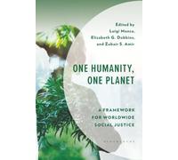 One Humanity, One Planet: A Framework for Worldwide Social Justice (Environment and Society)