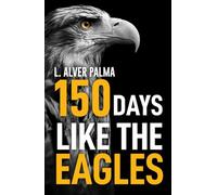 One Hundred and Fifty Days Like the Eagles