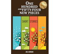 One Hundred and Fifty-Four New Pieces: Short Stories