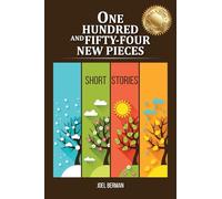 One Hundred and Fifty-Four New Pieces: Short Stories