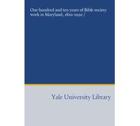 One hundred and ten years of Bible society work in Maryland, 1810-1920 /