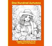 One Hundred Autumns: Endless Inspiration for All, 100 Pages of Fall Beauty