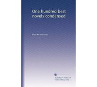 One hundred best novels condensed