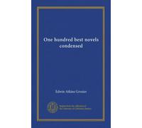 One hundred best novels condensed