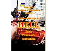 One Hundred Days of Hell. Facts. Comments. Reflections. (“The struggle of the countries of Good against Russia - the global Evil”)