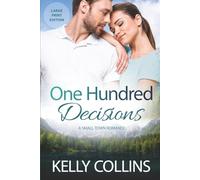 One Hundred Decisions: A Small Town Romance ((Large Print) Aspen Cove: Season Two - Love Finds a Way)