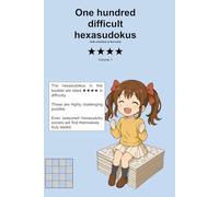 One hundred difficult hexasudokus volume 1: With solutions at the back