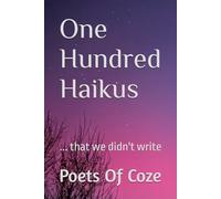 One Hundred Haikus: One Hundred Haikus That We Didn't Write (Church Of Coze Haikus)