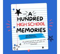 One Hundred High School Memories: A Guided Journal with 100 Prompts to Capture Your High School Experience (Senior Year Success Series)