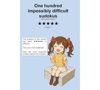 One hundred impossibly difficult sudokus volume 1: With solutions at the back