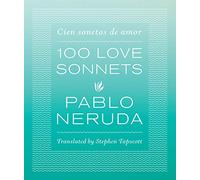 One Hundred Love Sonnets: Cien Sonetos De Amor