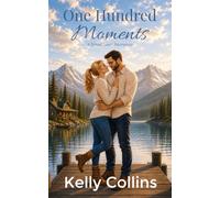 One Hundred Moments: An Aspen Cove Prequel (Aspen Cove: Season One - Where Hope Begins)