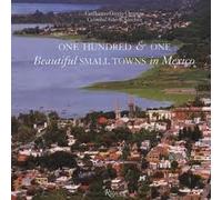 One Hundred & One Beautiful Small Towns in Mexico Publisher: Rizzoli