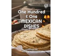 One Hundred & One MEXICAN DISHES (Annotated)