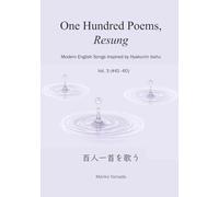 One Hundred Poems, Resung: Modern English Songs Inspired by Hyakunin Isshu,Volume 3 (#41-60)