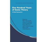 One Hundred Years of Game Theory: A Nobel Symposium (Econometric Society Monographs)