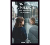 One In A Million: What Happens After You Survive a War: 2 (Inside the Storyroom)