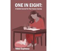 One in Eight: A Guided Journal for Your Cancer Journey