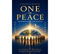 One In Peace: The Manifesto for a New Humanity (NATUROLOGIA EPIGENETICA e Self-Caregiver)
