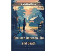 One Inch Between Life and Death Second Edition: A Walking Miracle