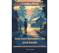One Inch Between Life and Death Updated and Revised Second Edition: A Walking Miracle