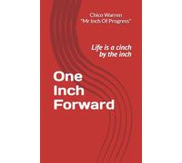 One Inch Forward: Life is a cinch by the inch