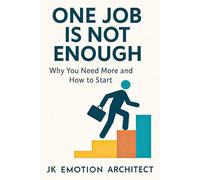 One Job Is Not Enough: Why You Need More and How to Start (Multi-Income Series)
