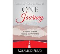 One Journey: A Memoir of Loss, Healing, and Adventure