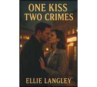 One Kiss Two Crimes: A Romantic Thriller (Forbidden Encounters)