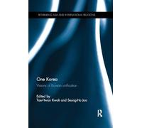 One Korea: Visions of Korean unification (Rethinking Asia and International Relations)