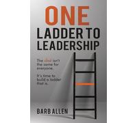 ONE LADDER TO LEADERSHIP: The climb isn't the same for everyone. It's time to build a ladder that is.