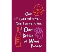 One Large Fries, One Cheeseburger, One Bottle of Wine Journal - Fun & Bold Magenta and Orange Notebook for Daily Reflections & Creative Writing | 150 ... and Aesthetic Journal by Very Demure Prints