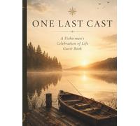 One Last Cast A Fisherman's Celebration of Life Guest Book: Memorial Book for Honoring a Life on the Water | Funeral Guest Book & Memory Journal