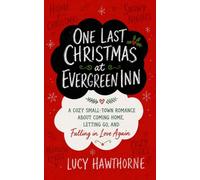 One Last Christmas at Evergreen Inn: A Cozy Small-Town Romance About Coming Home, Letting Go, and Falling in Love Again