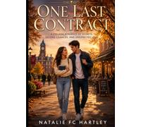 ONE LAST CONTRACT: A College Romance of Secrets, Second Chances, and Unexpected Love