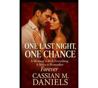 One Last Night, One Chance: A Moment to Risk Everything, A Story to Remember Forever