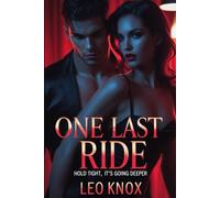One Last Ride: Hold Tight, It’s Going Deeper: An alpha male possessive romance with BDSM heat.
