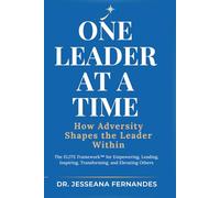 One Leader At A Time: How Adversity Shapes the Leader Within