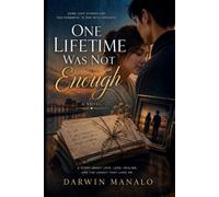 One Lifetime Was Not Enough