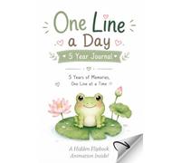 One Line a Day 5 Year Journal: Capture Daily Memories, Gratitude and Life's Little Moments & Enjoy a Cute Flipbook Animation for Frog Lovers