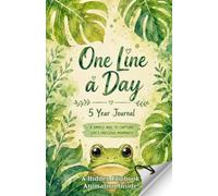 One Line a Day 5 Year Journal: Capture Daily Memories, Gratitude and Life's Little Moments & Enjoy a Cute Flipbook Animation for Frog Lovers