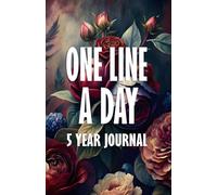 One Line a Day 5 Year Journal: Floral 5 Year Memory Keeper Book See How Your Life Changes Year After Year on The Same Date